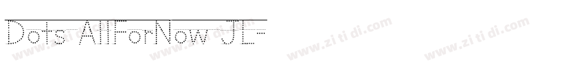 Dots Al1ForNow JL字体转换 Dots Al1ForNow JL字体转换